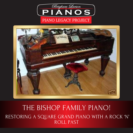 The Bishop Family Piano!