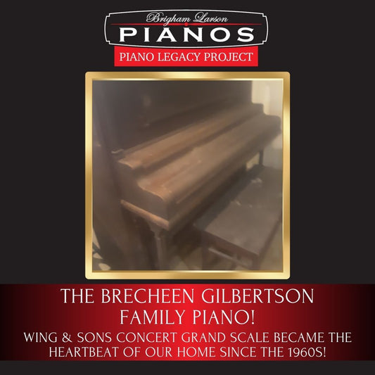 The Brecheen Gilbertson  Family Piano!